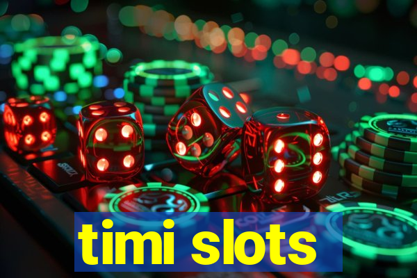 timi slots